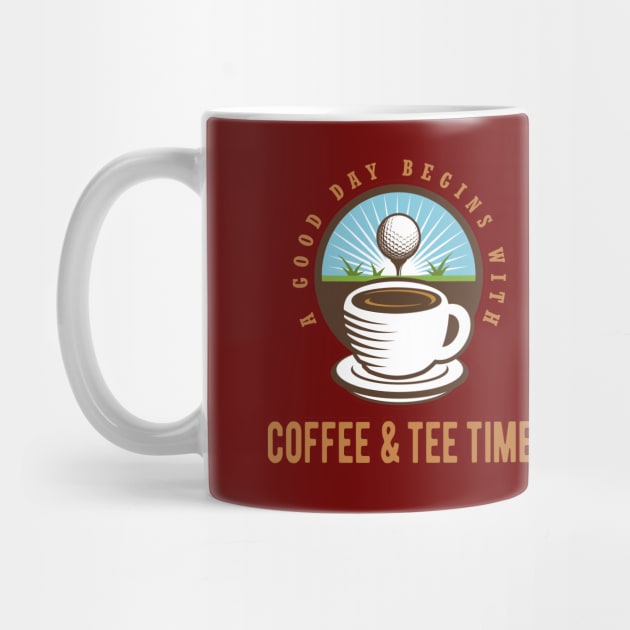 A Good Day Starts with Coffee & Tee Time by Jitterfly